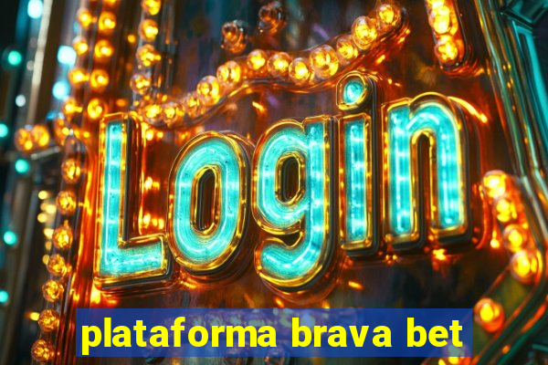 plataforma brava bet